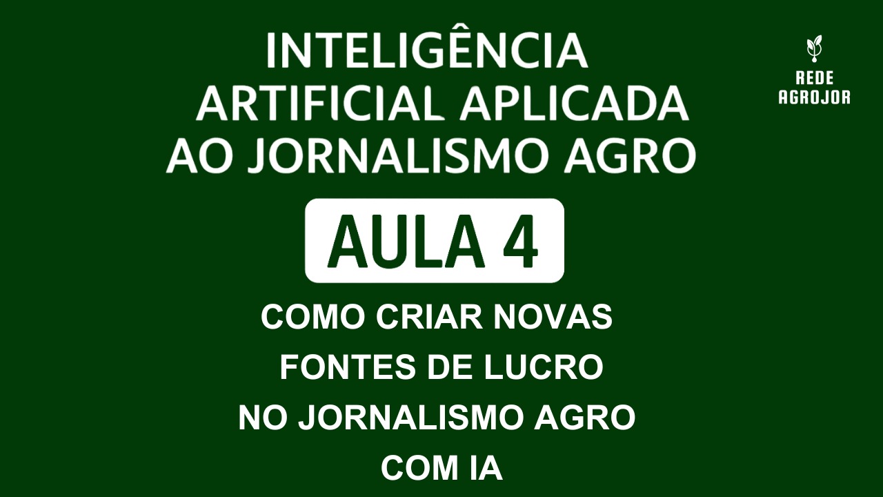 Oficina IA aplicada ao jornalismo agro Aula 4