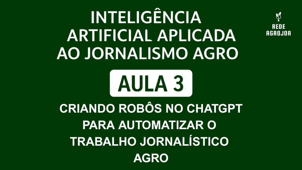 Oficina IA aplicada ao jornalismo agro Aula 3